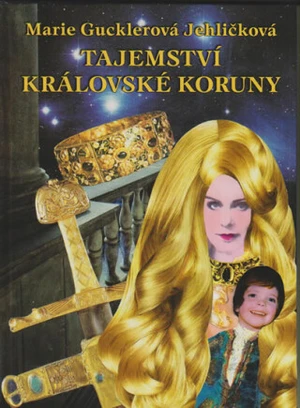 Tajemství královské koruny - Gucklerová Jehličková Marie