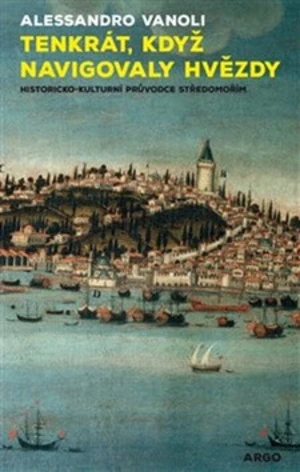 Tenkrát, když navigovaly hvězdy - Alessandro Vanoli