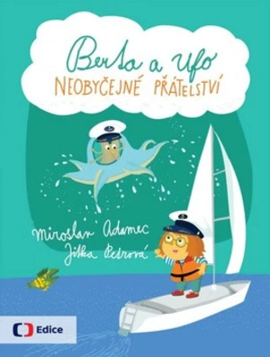 Berta a Ufo Neobyčejné přátelství - Miroslav Adamec