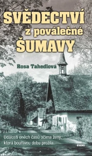 Svědectví z poválečné Šumavy - Rosa Tahedlová