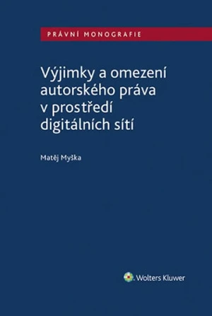 Výjimky a omezení autorského práva v prostředí digitálních sítí - Matěj Myška