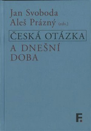 Česká otázka a dnešní doba - Jan Svoboda, Aleš Prázný - e-kniha