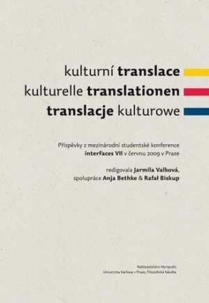 Kulturní translace / Kulturelle Translationen / Translacje kulturowe / Příspěvky z mezinárodní studentské konference interFaces VII v červnu 2009 v Pr