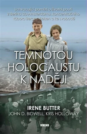 Temnotou holocaustu k naději - Butter Irene, Bidwell D. John, Holloway Kris