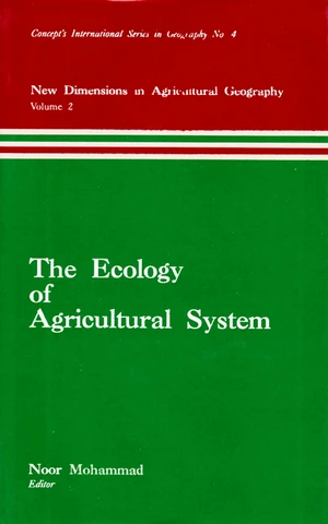 The Ecology of Agricultural System (New Dimensions in Agricultural Geography Volume-2) (Concept's International Series in Geography No.4)