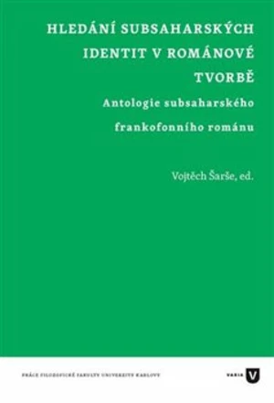 Hledání subsaharských identit v románové tvorbě - Vojtěch Šarše