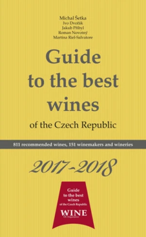 Guide to the best wines of the Czech Republic 2017-2018 - Jakub Přibyl, Ivo Dvořák, Roman Novotný, Richard Süss, Michal Šetka
