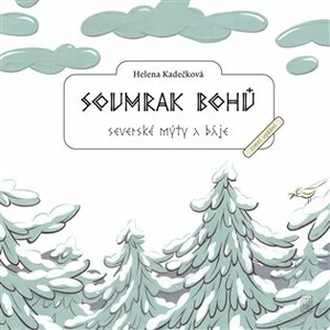 Soumrak bohů - Helena Kadečková, Jan Gruml