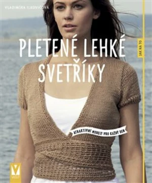 Pletené lehké svetříky - atraktivní modely pro každý den - Ilkovičová Vladimíra