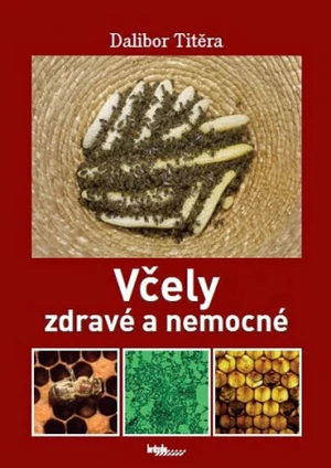 Včely zdravé a nemocné - Dalibor Titěra