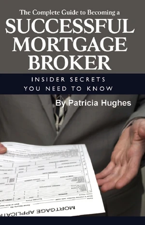 The Complete Guide to Becoming a Successful Mortgage Broker  Insider Secrets You Need to Know