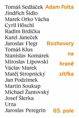 Rozhovory na hraně zítřka: Tomáš Sedláček, Jindřich Šídlo, Marek Orko Vácha, Tomáš Klus, Cyril Höschl a další (Defekt) - Adam Folta