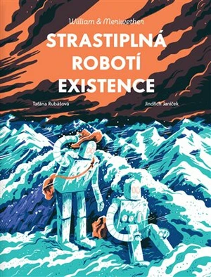 Strastiplná robotí existence - Taťána Rubášová, Jindřich Janíček