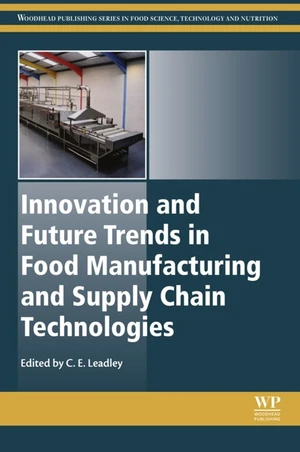 Innovation and Future Trends in Food Manufacturing and Supply Chain Technologies