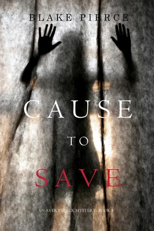 Cause to Save (An Avery Black Mystery--Book 5)
