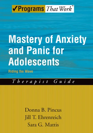 Mastery of Anxiety and Panic for Adolescents Riding the Wave, Therapist Guide