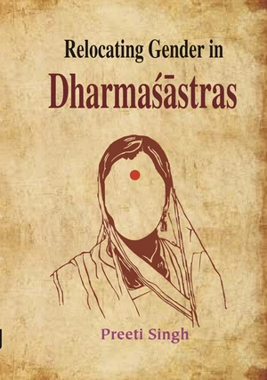 Relocating Gender in Dharmasastras