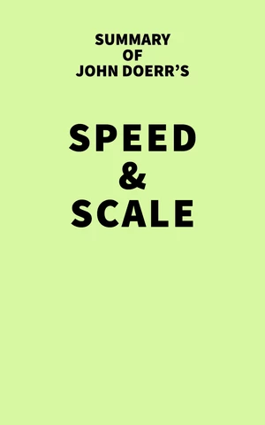 Summary of John Doerr's Speed & Scale
