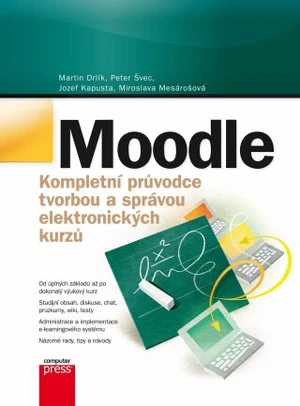 Moodle Kompletní průvodce tvorbou a správou elektronických kurzů - Martin Drlík, Peter Švec, Jozef Kapusta, Miroslava Mesárošová - e-kniha