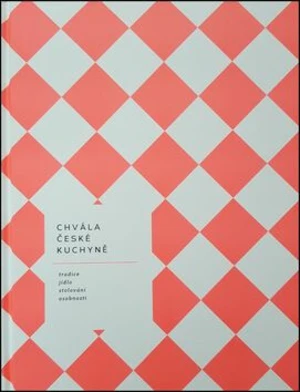 Chvála české kuchyně - bible české gastronomie - Hugo Schreiber, Yvetta Dörflová, Jarmila Schreiberová