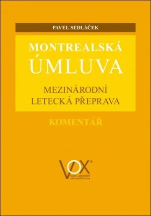 Montrealská úmluva - Mezinárodní letecká přeprava. Komentář - Pavel Sedláček