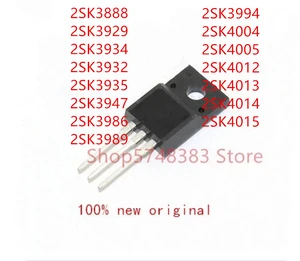 10PCS 2SK3888 2SK3929 2SK3934 2SK3932 2SK3935 2SK3947 2SK3986 2SK3989 2SK3994 2SK4004 2SK4005 2SK4012 2SK4013 2SK4014 2SK4015