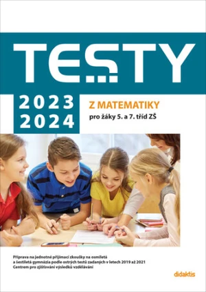 Testy 2023-2024 z matematiky pro žáky 5. a 7. tříd ZŠ - Hana Lišková, Ivana Ondráčková, Magda Králová