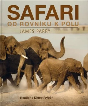 Safari od rovníku k pólu - James Parry