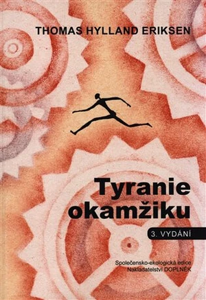 Tyranie okamžiku - Thomas Hylland Eriksen