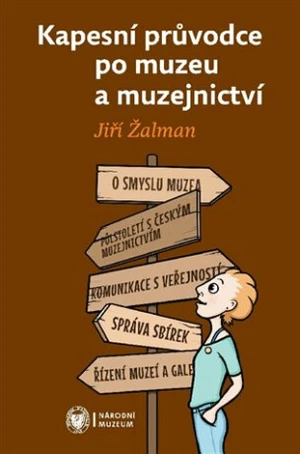 Kapesní průvodce po muzeu a muzejnictví - Jiří Žalman, Kateřina Perglová