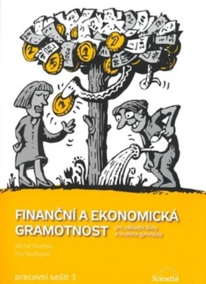 Finanční a ekonomická gramotnost pro ZŠ a víceletá gymnázia - Pracovní sešit 1