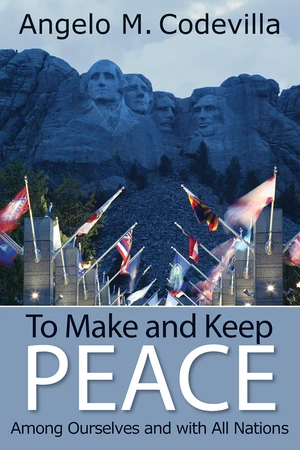 To Make and Keep Peace Among Ourselves and with All Nations