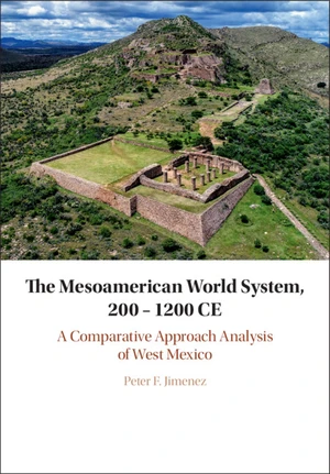 The Mesoamerican World System, 200â1200 CE