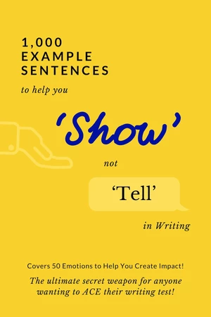 1,000 Example Sentences to Help You 'Show' Not 'Tell' in Writing