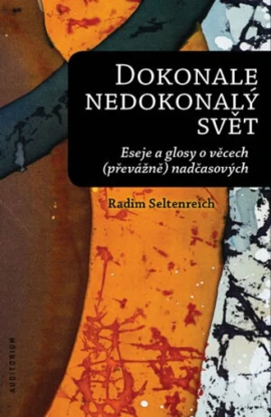 Dokonale nedokonalý svět - Radim Seltenreich