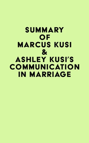 Summary of Marcus Kusi & Ashley Kusi's Communication in Marriage