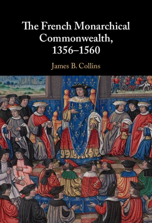 The French Monarchical Commonwealth, 1356â1560