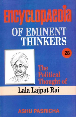 Encyclopaedia of Eminent Thinkers Volume-28 (The Political Thought of Lala Lajpat Rai)