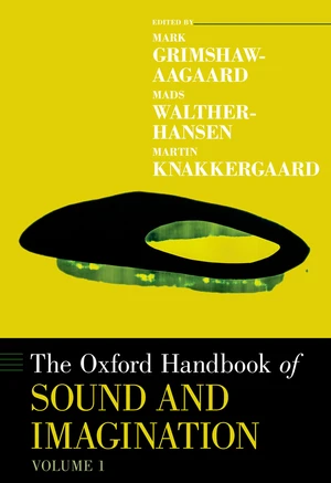 The Oxford Handbook of Sound and Imagination, Volume 1