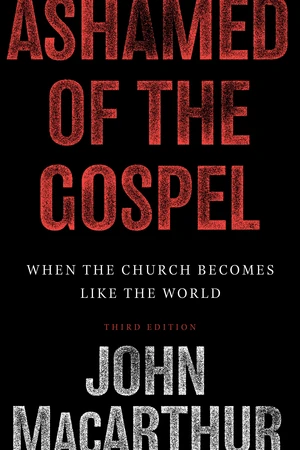Ashamed of the Gospel (3rd Edition)