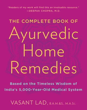 The Complete Book of Ayurvedic Home Remedies