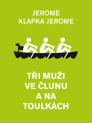 Tři muži ve člunu a na toulkách - Jerome Klapka Jerome - e-kniha