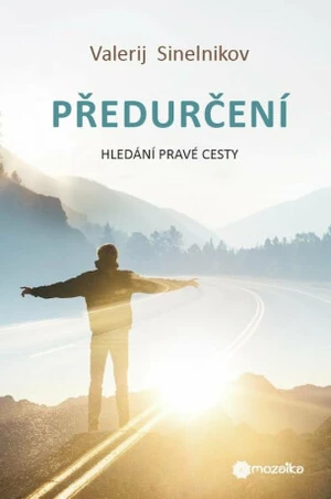 Předurčení - Hledání pravé cesty - Valerij Sineľnikov