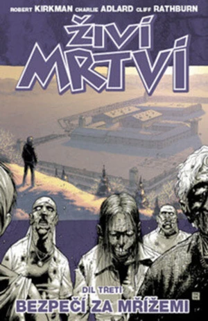 Živí mrtví Bezpečí za mřížemi - Robert Kirkman, Charlie Adlard, Cliff Rathburn
