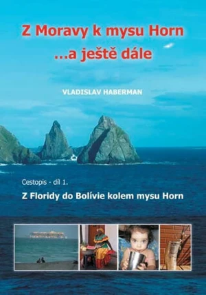 Z Moravy k mysu Horn… a ještě dále - Haberman Vladislav