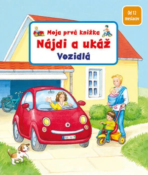 Moja prvá knižka Nájdi a ukáž Vozidlo - Sandra Grimmová, Denitza Gruberová