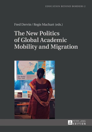 The New Politics of Global Academic Mobility and Migration