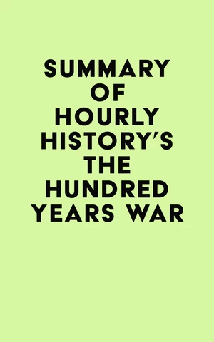 Summary of Hourly History's The Hundred Years War