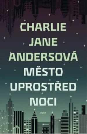 Město uprostřed noci - Charlie Jane Andersová