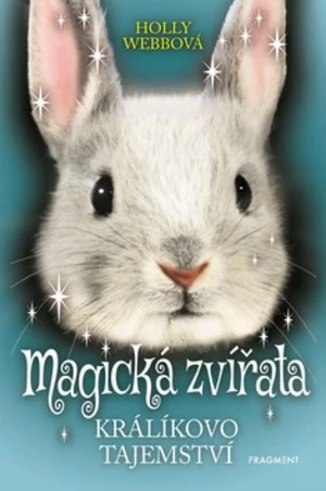 Magická zvířata Králíkovo tajemství - Holly Webová